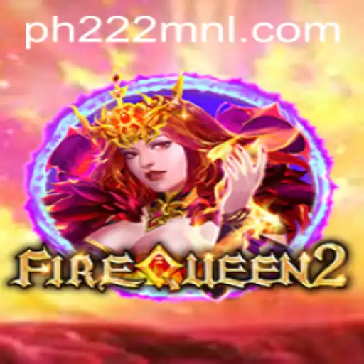 Discover the Thrills of FireQueen2: A Comprehensive Guide with PH222.COM